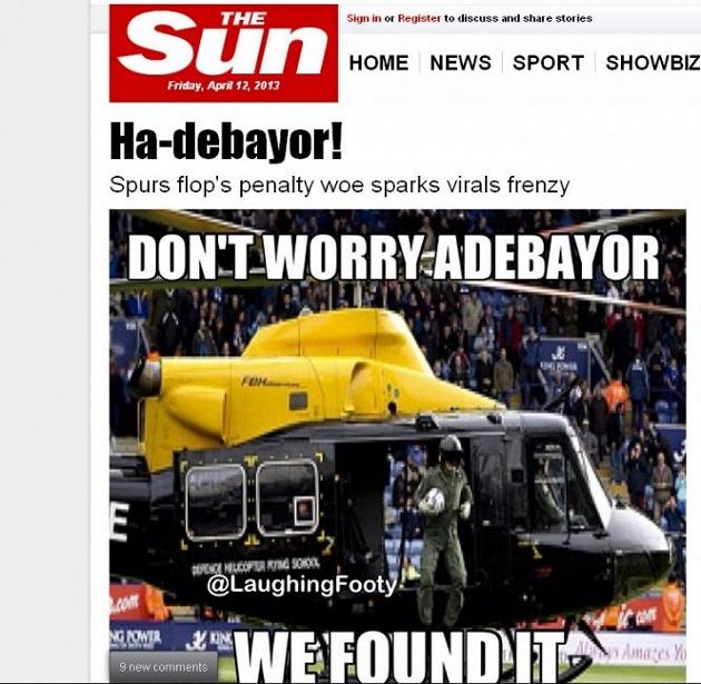 Neboj, už jsme ho našli, stojí na jedné z humorných koláží uveřejněných v britském deníku The Sun, kde pilot vrtulníku drží míč vypálený Adebayorem z pokutového kopu.